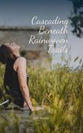 Cascading Beneath Rainwoven Trails