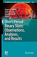 Short-Period Binary Stars: Observations, Analyses, and Results