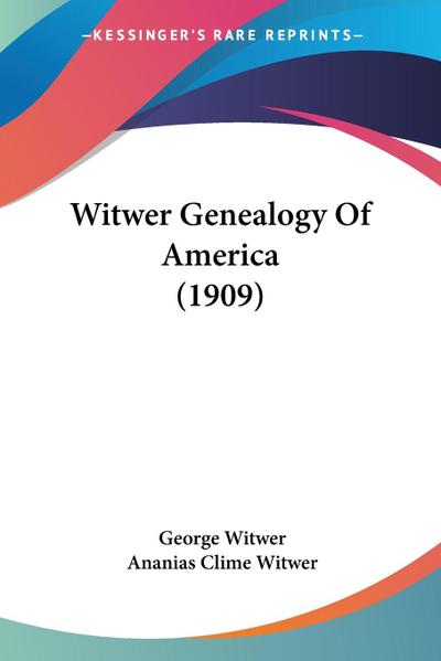 Witwer Genealogy Of America (1909)