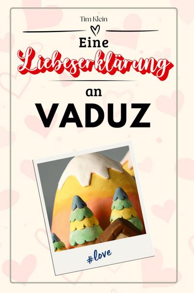 Eine Liebeserklärung an Vaduz
