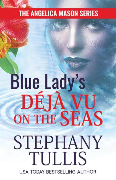 Blue Lady’s Déjà Vu on the Seas (The Angelica Mason Series)