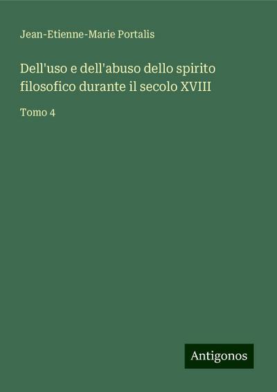 Dell’uso e dell’abuso dello spirito filosofico durante il secolo XVIII