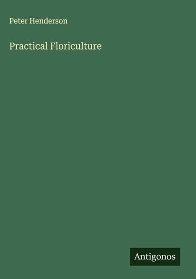 Practical Floriculture