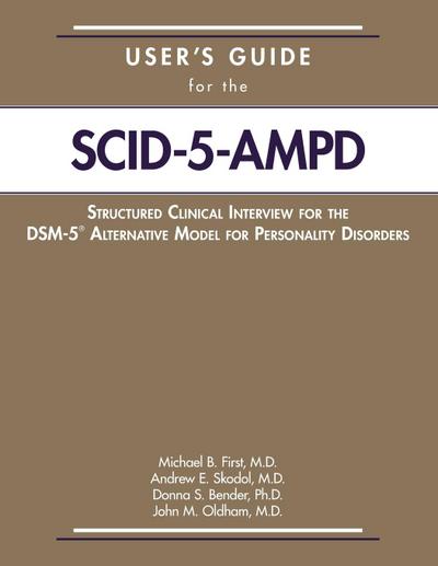 User’s Guide for the Structured Clinical Interview for the DSM-5® Alternative Model for Personality Disorders (SCID-5-AMPD)