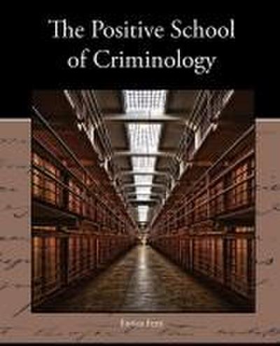 The Positive School of Criminology