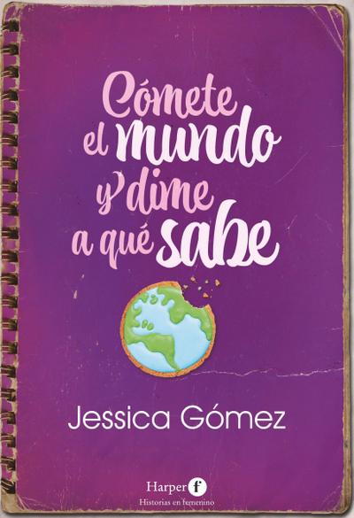 Cómete El Mundo Y Dime a Qué Sabe