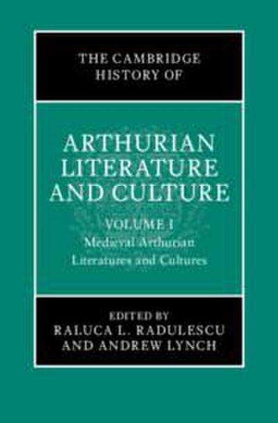 The Cambridge History of Arthurian Literature and Culture: Volume 1