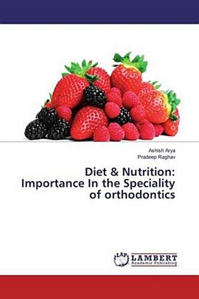 Diet & Nutrition: Importance In the Speciality of orthodontics
