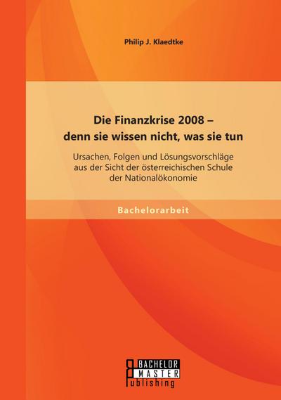 Klaedtke, P: Finanzkrise 2008 - denn sie wissen nicht, was s