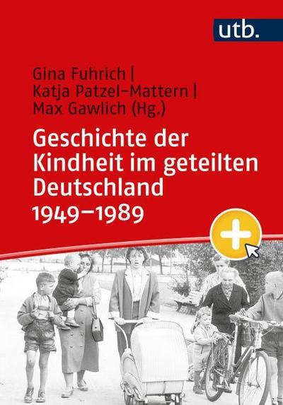 Geschichte der Kindheit im geteilten Deutschland 1949-1989