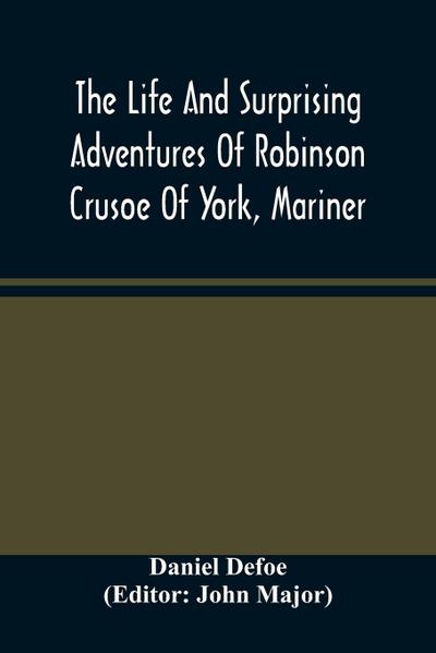 The Life And Surprising Adventures Of Robinson Crusoe Of York, Mariner
