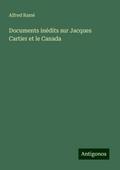 Documents inédits sur Jacques Cartier et le Canada