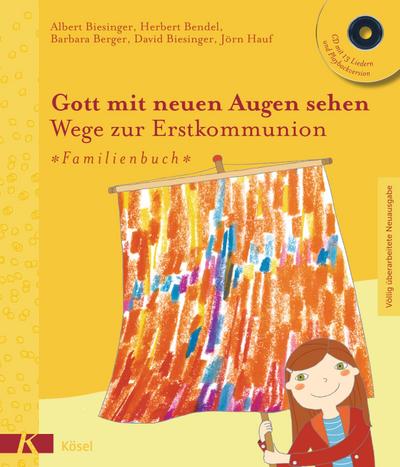Gott mit neuen  Augen sehen, Neuausgabe Gott mit neuen Augen sehen. Wege zur Erstkommunion - Familienbuch