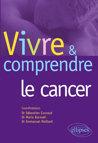 Vivre et comprendre le cancer