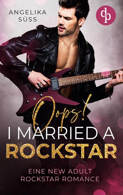 Oops! I married a Rockstar | Eine New Adult Rockstar Romance