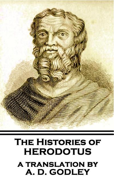 The Histories of Herodotus - A Translation By A.D. Godley