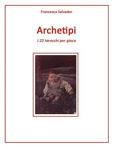 Archetipi, i 22 tarocchi per gioco