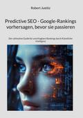 Predictive SEO - Google-Rankings vorhersagen, bevor sie passieren