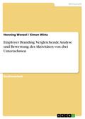 Employer Branding. Vergleichende Analyse und Bewertung der Aktivitäten von drei Unternehmen