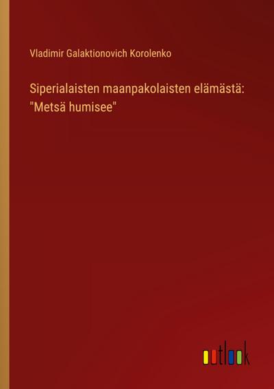 Siperialaisten maanpakolaisten elämästä: "Metsä humisee"