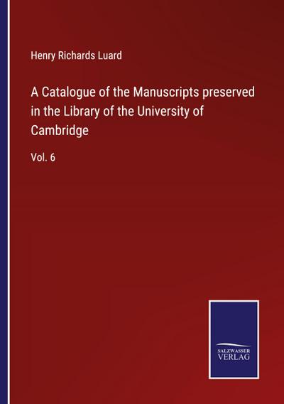 A Catalogue of the Manuscripts preserved in the Library of the University of Cambridge