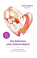 Das Geheimnis einer schönen Geburt