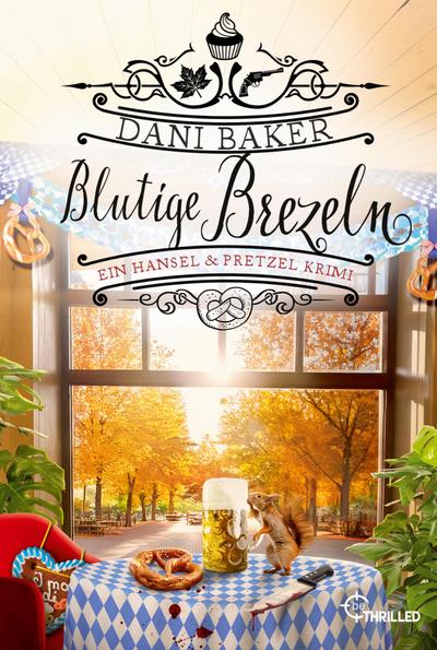 Blutige Brezeln. Ein Hansel & Pretzel Krimi