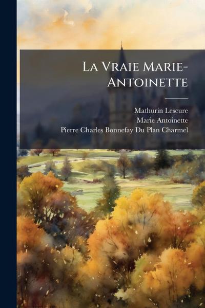 La Vraie Marie-Antoinette