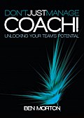 Don’t Just Manage-Coach!