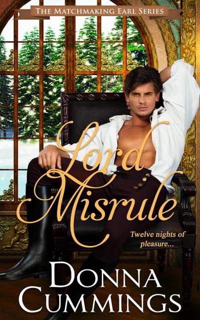 Lord Misrule (The Matchmaking Earl, #1)
