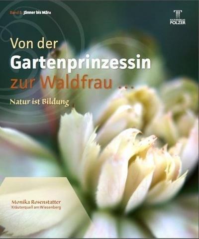 Von der Gartenprinzessin zur Waldfrau - Natur ist Bildung. Bd.1