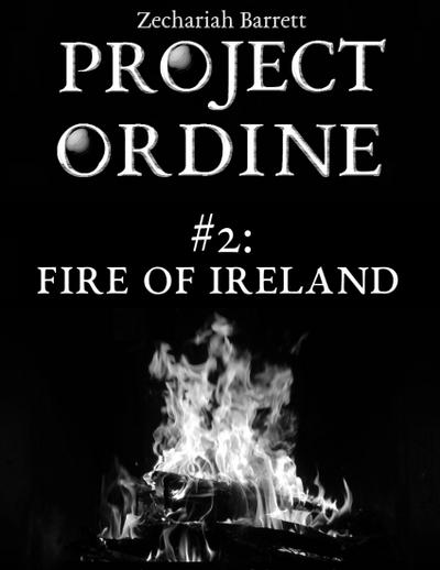 Project Ordine - #2: Fire of Ireland