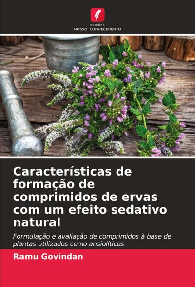 Características de formação de comprimidos de ervas com um efeito sedativo natural