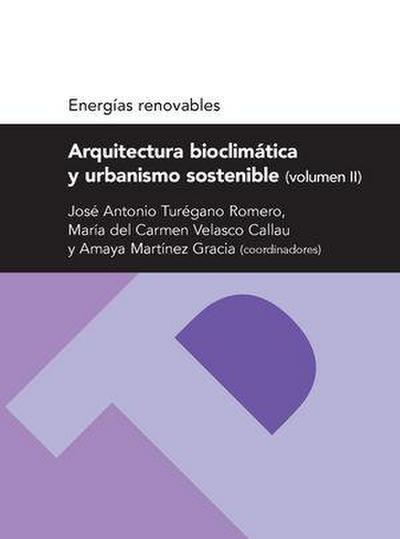 Arquitectura bioclimática y urbanismo sostenible (volumen II) (Serie Energias renovables)