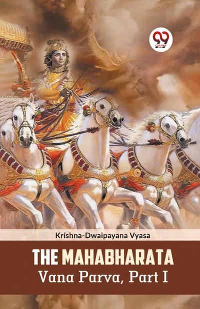 The Mahabharata Vana Parva, Part I