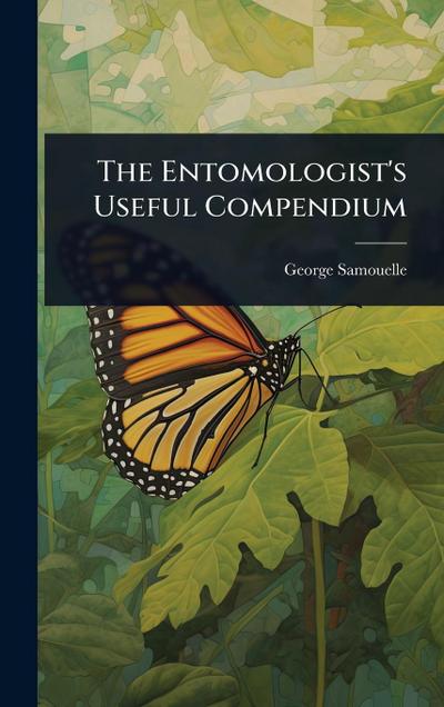 The Entomologist’s Useful Compendium