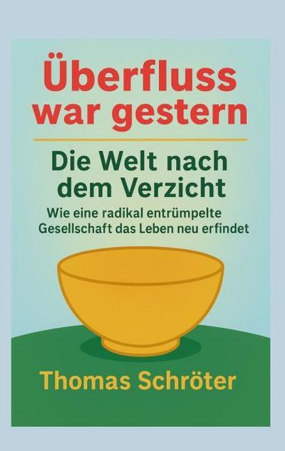 Überfluss war gestern