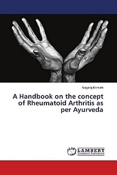 A Handbook on the concept of Rheumatoid Arthritis as per Ayurveda
