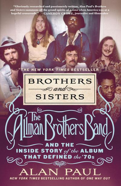 Brothers and Sisters: The Allman Brothers Band and the Inside Story of the Album That Defined the ’70s