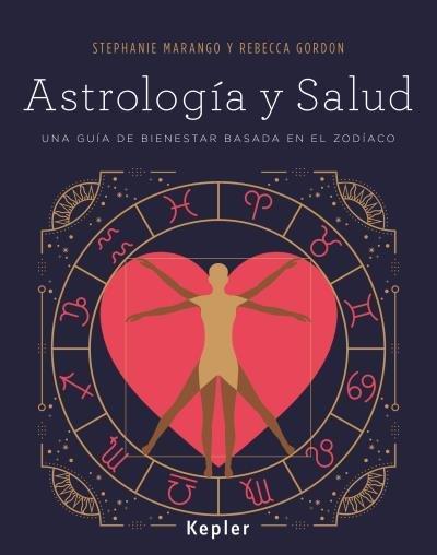 Astrología y salud : una guía de bienestar basada en el zodíaco