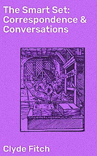 The Smart Set: Correspondence & Conversations (eBook, EPUB) - Clyde Fitch