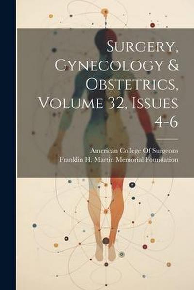 Surgery, Gynecology & Obstetrics, Volume 32, issues 4-6