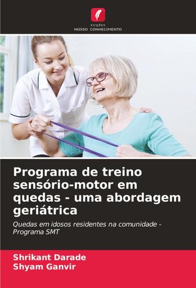 Programa de treino sensório-motor em quedas - uma abordagem geriátrica