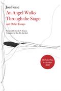 Angel Walks Through the Stage and Other Essays