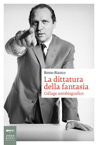 Bianco, R: Dittatura della fantasia. Collage autobiografico
