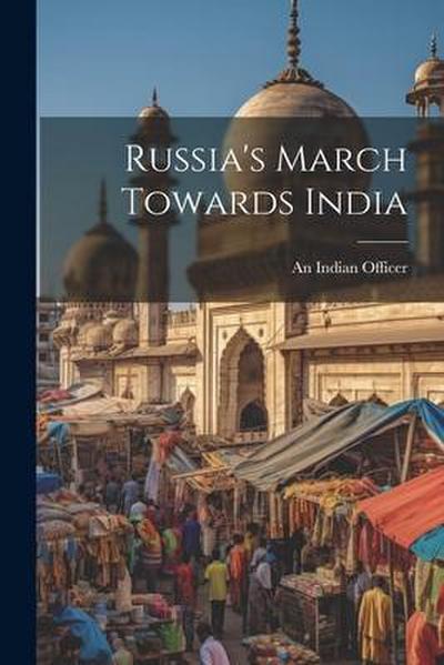 Russia’s March Towards India