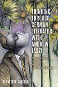 Thinking Through German Literature with Andrew Jaszi
