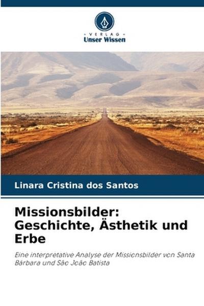 Missionsbilder: Geschichte, Ästhetik und Erbe
