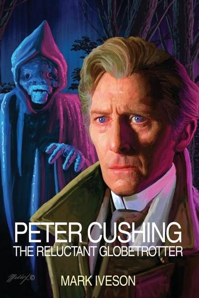 Peter Cushing: The Reluctant Globetrotter
