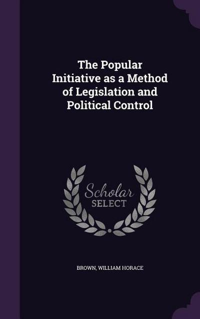 The Popular Initiative as a Method of Legislation and Political Control